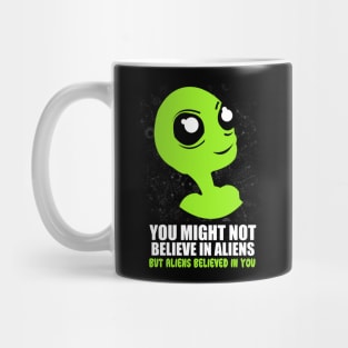 'You Might Not Believe In Aliens' Cool Science Fiction Gift Mug